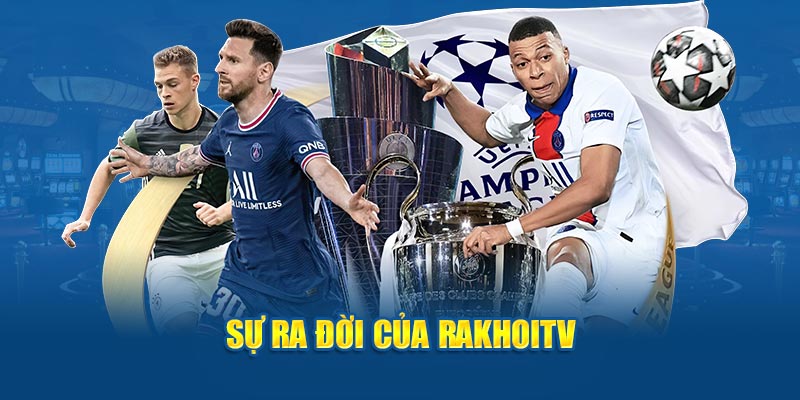 Sự ra đời của Rakhoitv